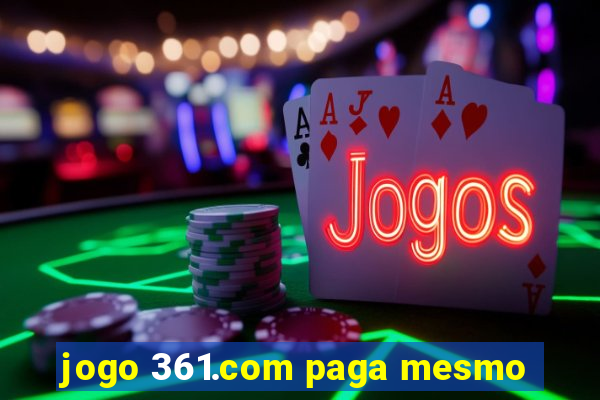 jogo 361.com paga mesmo